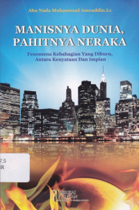 Image of Manisnya Dunia, Pahitnya Neraka: Fonomena Kebahagiaan Yang Diburu Antara Kenyataan Dan Impian