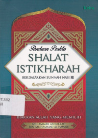Image of Panduan Praktis Shalat Istikharah Berdasarkan Sunnah Nabi = Kasyf as-Sitarah 'an Shalati al-Istikharah wa 'alaqatuha bi al-Aqidah ash-Shahihah al-Mukhtarah
