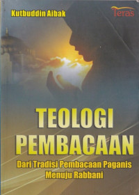 Image of Teologi Pembacaan : Dari Tradisi Pembacaan Paganis Menuju Rabbani