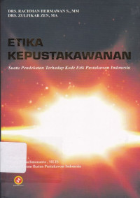 Image of Etika Kepustakawanan: Suatu Pendekatan Terhadap Kode Etik Pustakawan Indonesia